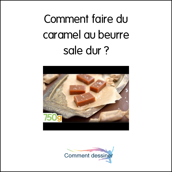 Comment faire du caramel au beurre salé dur